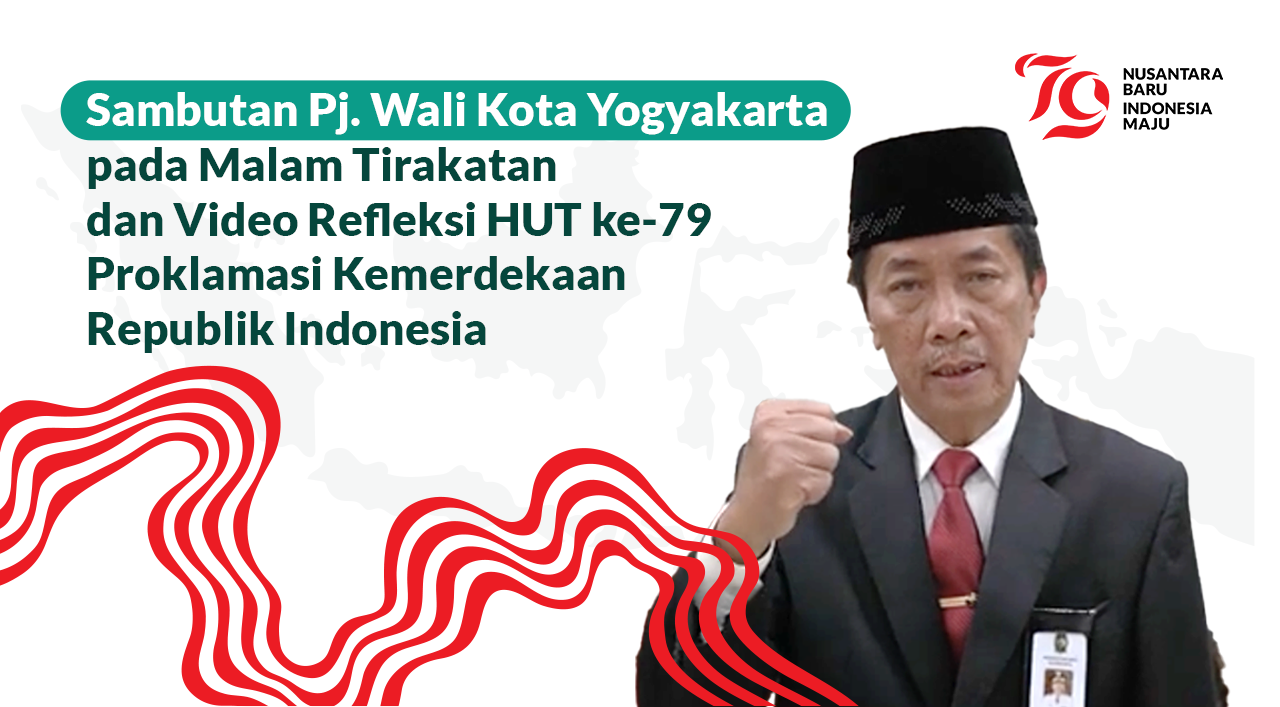 Sambutan pada Malam Tirakatan dan Video Refleksi Peringatan HUT ke-79 Proklamasi Kemerdekaan Republik Indonesia